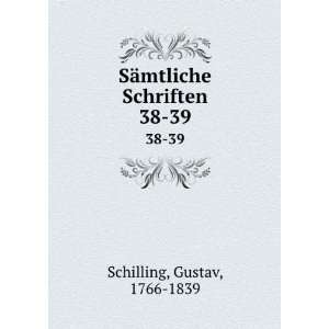  SÃ¤mtliche Schriften. 38 39 Gustav, 1766 1839 Schilling Books