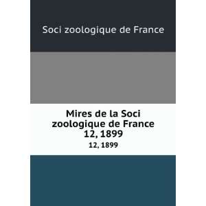  Mires de la Soci zoologique de France. 12, 1899 Soci 