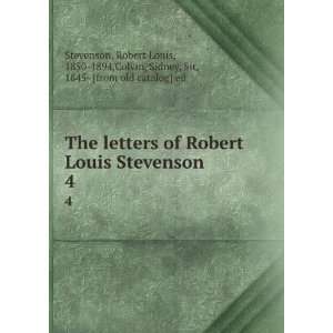 Robert Louis Stevenson. 4 Robert Louis, 1850 1894,Colvin, Sidney, Sir 
