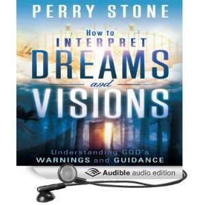 How to Interpret Dreams and Visions: Understanding Gods Warnings and 