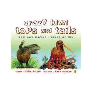  Crazy Kiwi Tops and Tails Sutton Sally Books