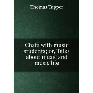   or, Talks about music and music life Thomas Tapper  Books