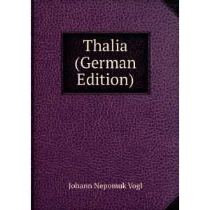  Thalia (German Edition) Johann Nepomuk Vogl Books