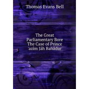   azÃ®m JÃ¢h BahÃ¢dur. Thomas Evans Bell  Books