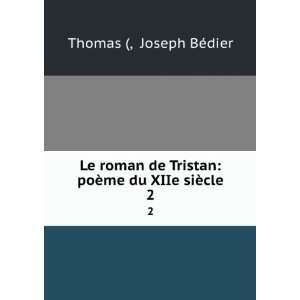 Le roman de Tristan poÃ¨me du XIIe siÃ¨cle. 2 Joseph 
