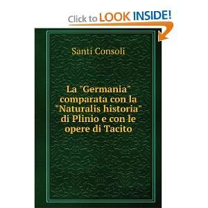  historia di Plinio e con le opere di Tacito: Santi Consoli: Books