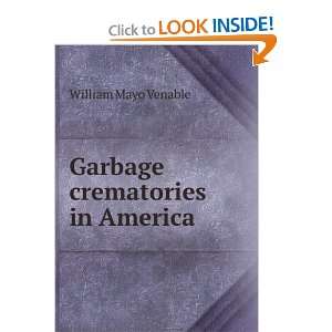    Garbage crematories in America William Mayo Venable Books
