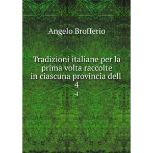   volta raccolte in ciascuna provincia dell . 4 Angelo Brofferio Books