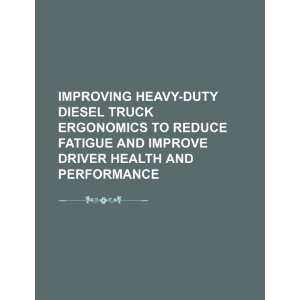  Improving heavy duty diesel truck ergonomics to reduce fatigue 