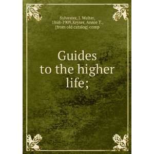  Guides to the higher life; J. Walter, 1868 1909,Keyser 