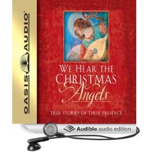 We Hear the Christmas Angels True Stories of Their Presence 