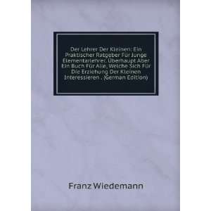   Der Kleinen Interessieren . (German Edition) Franz Wiedemann Books
