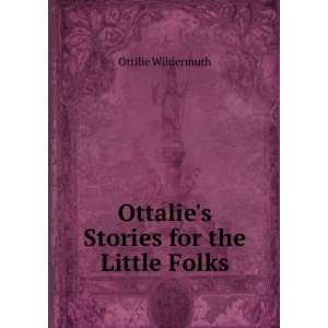  Ottalies Stories for the Little Folks Ottilie Wildermuth Books