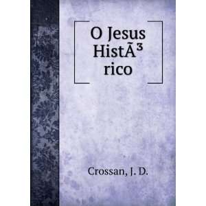  O Jesus HistÃ?Â³rico J. D. Crossan Books