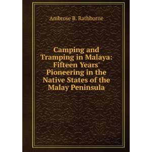   the Native States of the Malay Peninsula Ambrose B. Rathborne Books