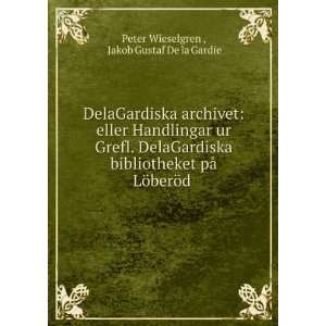   LÃ¶berÃ¶d . Jakob Gustaf De la Gardie Peter Wieselgren  Books