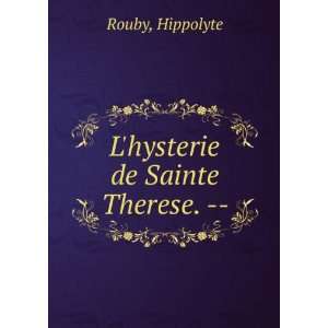  Lhysterie de Sainte Therese.    Hippolyte Rouby Books
