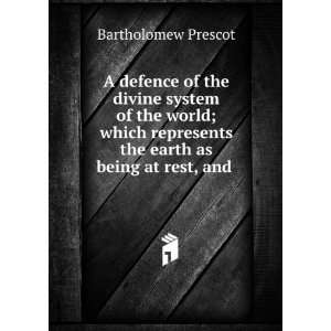   the earth as being at rest, and . Bartholomew Prescot Books