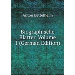   BlÃ¤tter, Volume 1 (German Edition) Anton Bettelheim Books