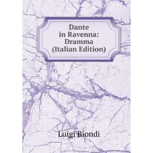    Dante in Ravenna Dramma (Italian Edition) Luigi Biondi Books