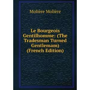 Le Bourgeois Gentilhomme (The Tradesman Turned Gentlemam) (French 
