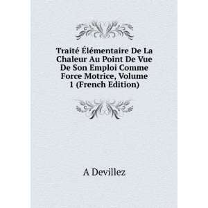   De Vue De Son Emploi Comme Force Motrice, Volume 1 (French Edition