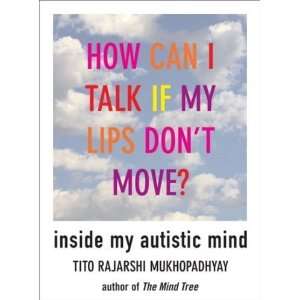   Inside My Autistic Mind [Hardcover] Tito Rajarshi Mukhopadhyay Books
