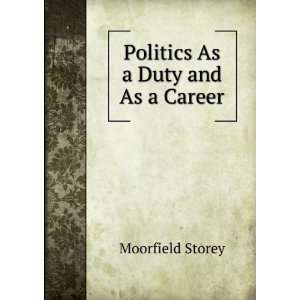   As a Duty and As a Career Moorfield Storey  Books