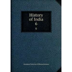  History of India. 6 A. V. Williams (Abraham Valentine 