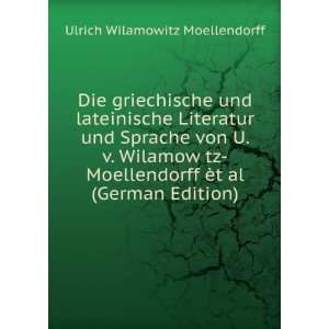   von U. v. Wilamow tz Moellendorff Ã¨t al (German Edition) Ulrich