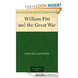 William Pitt and the Great War John Holland Rose  Kindle 