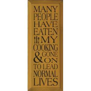  Many people have eaten my cooking & gone on to lead normal 