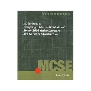 70 297: MCSE Guide to Designing a Microsoft Windows Server 2003 Active 