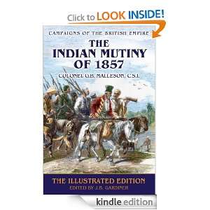 The Indian Mutiny of 1857   The Illustrated Edition (Campaigns of the 
