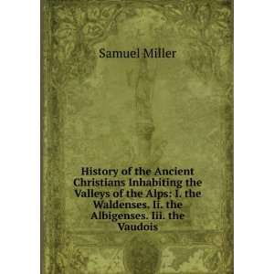 History of the Ancient Christians Inhabiting the Valleys of the Alps 