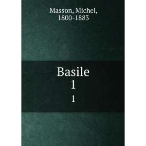  Basile. 1 Michel, 1800 1883 Masson Books