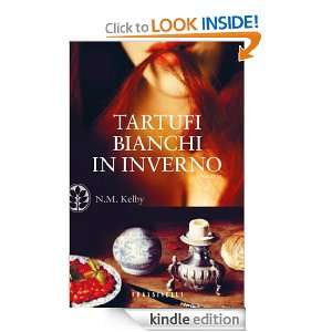 Tartufi bianchi in inverno (Narrativa) (Italian Edition) N. M. Kelby 
