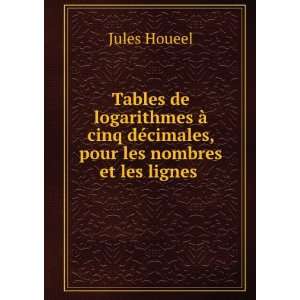   dÃ©cimales, pour les nombres et les lignes . Jules Houeel Books