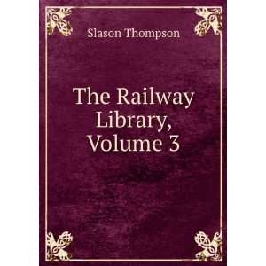  The Railway Library, Volume 3 Slason Thompson Books