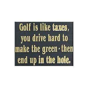  Golf Is Like TaxesWooden Sign