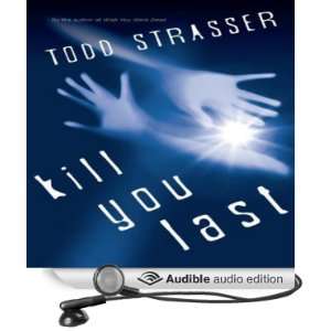  Kill You Last (Audible Audio Edition) Todd Strasser 