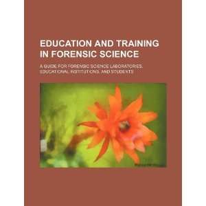  and training in forensic science a guide for forensic science 
