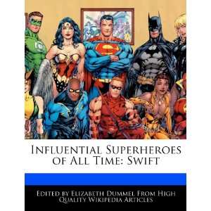  Influential Superheroes of All Time Swift (9781276193689 