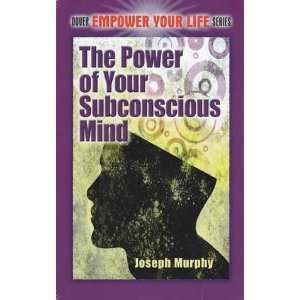  Power of Your Subconscious Mind by Joseph Murphy