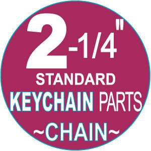 100 2 1/4 Standard CHAIN keychain button machine parts  