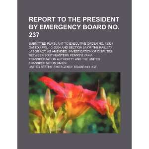President by Emergency Board No. 237 submitted pursuant to Executive 