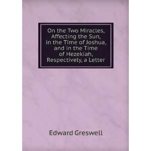   the Time of Hezekiah, Respectively, a Letter Edward Greswell Books