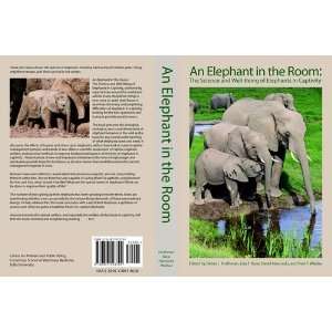  An Elephant in the Room the Science and Well being of Elephants 
