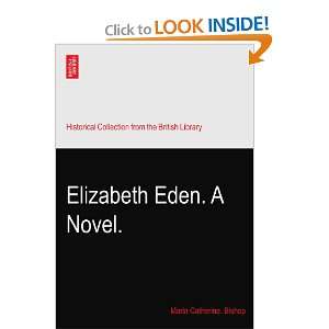  Elizabeth Eden. A Novel. Maria Catherine. Bishop Books