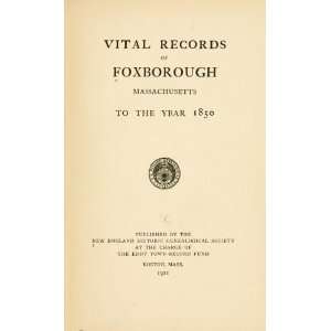   Foxborough, Massachusetts, To The Year 1850 Foxborough (Mass.  Town